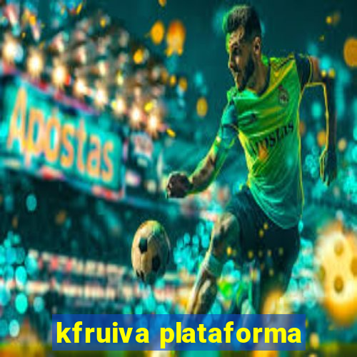 kfruiva plataforma